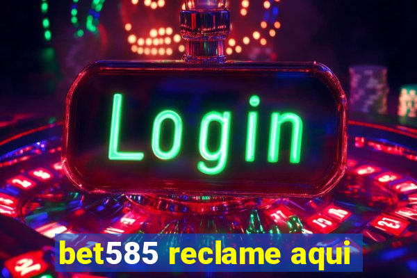 bet585 reclame aqui